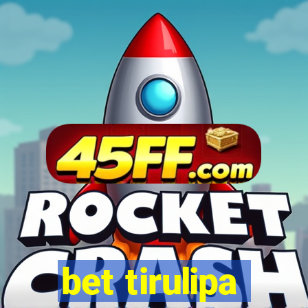 bet tirulipa